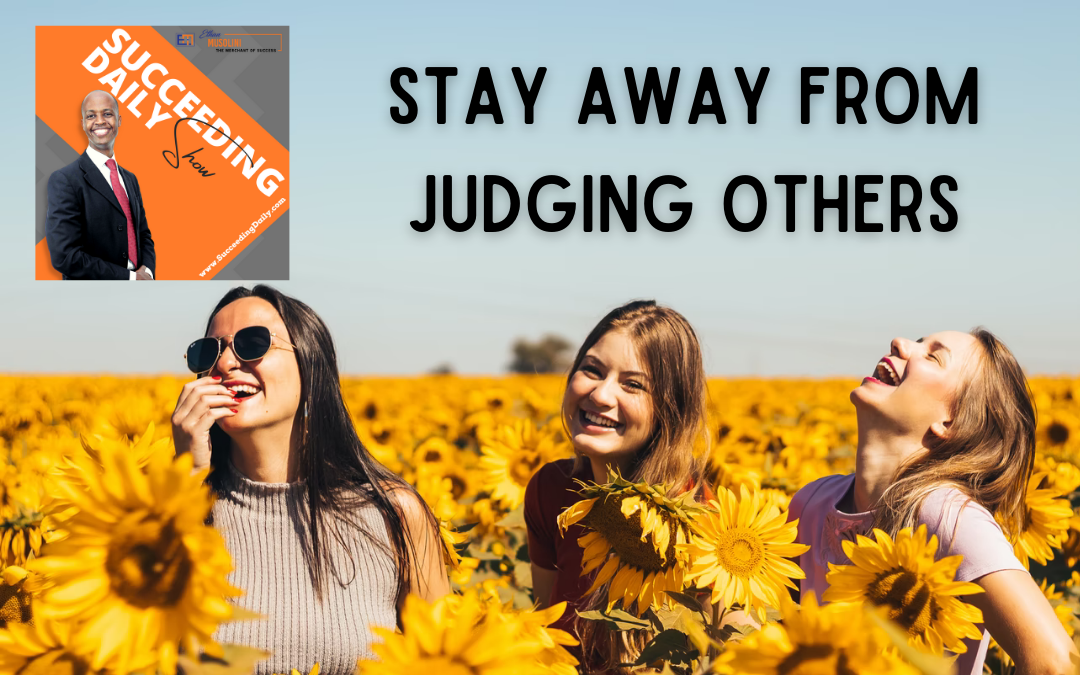 Stay away from judging others